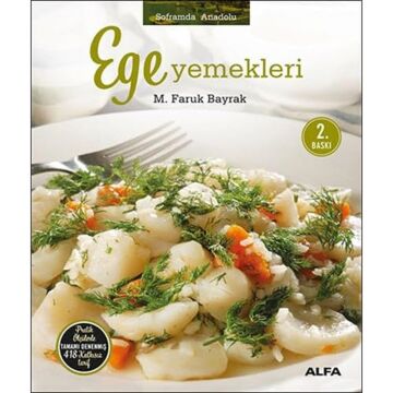 Ege Yemekleri (Ciltli): Pratik Ölçülerle Tamamı Denenmiş 418 Katkısız Tarif