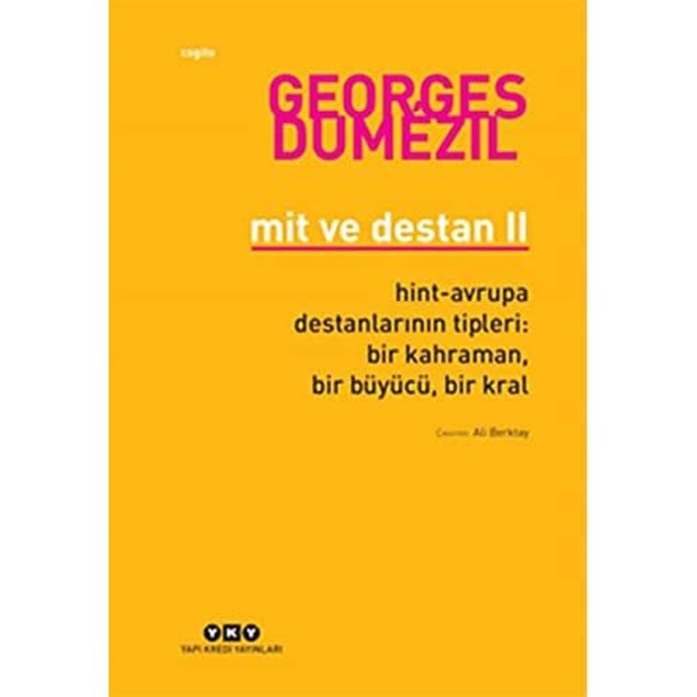 Mit ve Destan II - Hint-Avrupa Destanlarının Tipleri: Bir Kahraman, Bir Büyücü, Bir Kral