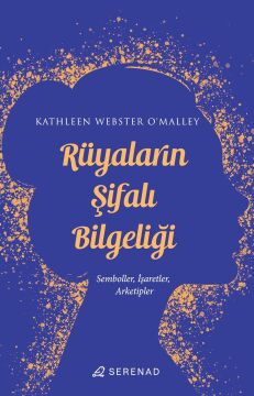 Rüyaların Şifalı Bilgeliği: Semboller, İşaretler, Arketipler