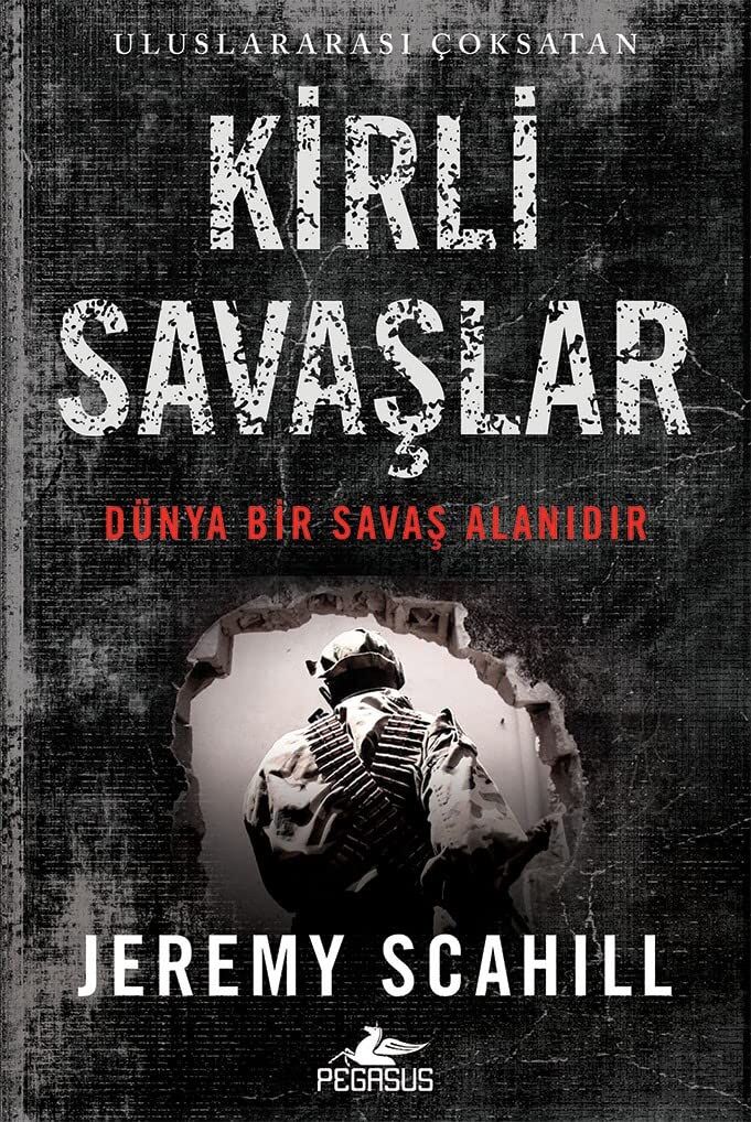 Kirli Savaşlar: Dünya Bir Savaş Alanıdır