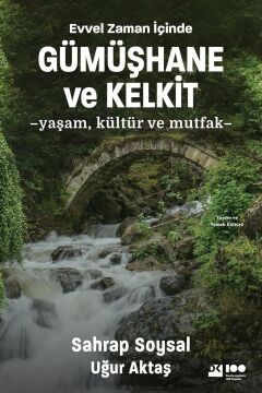 Evvel Zaman İçinde Gümüşhane ve Kelkit: Yaşam, Kültür ve Mutfak