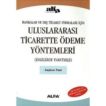Uluslararası Ticarette Ödeme Yöntemleri: Bankalar ve Dış Ticaret Firmaları İçin (İngilizce Takviyeli)