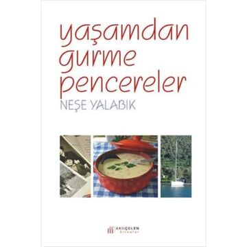 YAŞAMDAN GURME PENCERELER: Yemekler, Geziler, Denizler, ODTÜ, Göcek vs.