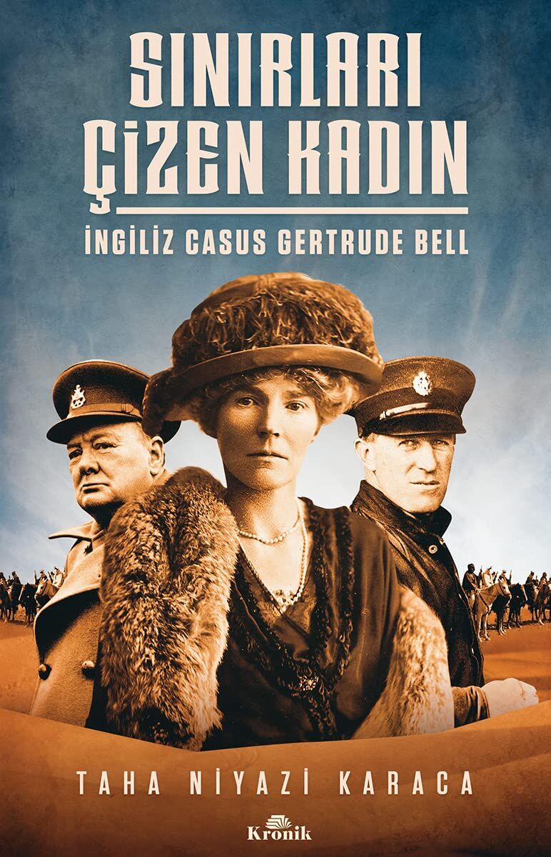 Sınırları Çizen Kadın: İngiliz Casus Gertrude Bell