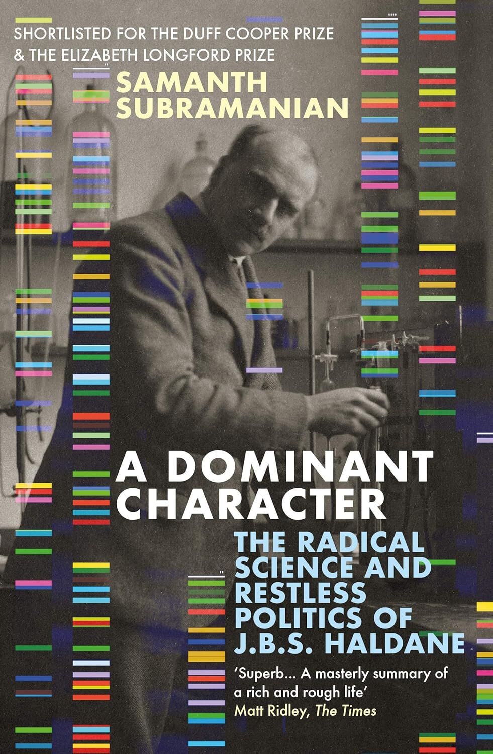 A Dominant Character: The Radical Science and Restless Politics of J.B.S. Haldane