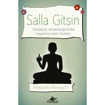 Salla Gitsin: Gevşeyip Rahatladığınızda Hayatınız Nasıl Düzelir