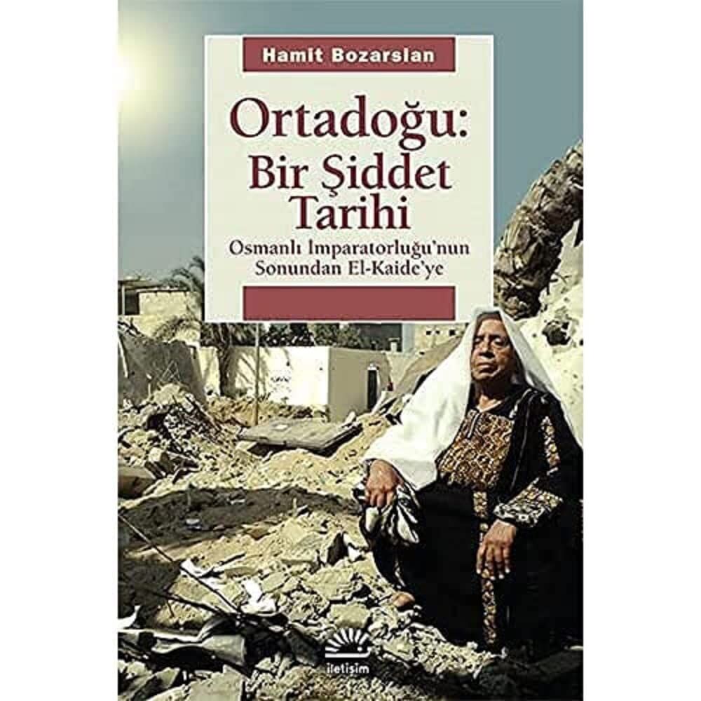 Ortadoğu: Bir Şiddet Tarihi: Osmanlı İmparatorluğu'nun Sonundan El-Kaide'ye