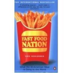 Fast Food Nation: What The All-American Meal is Doing to the World