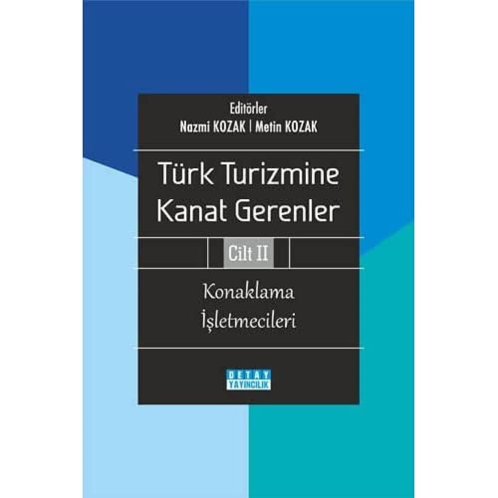Türk Turizmine Kanat Gerenler Cilt: 2: Konaklama İşletmecileri