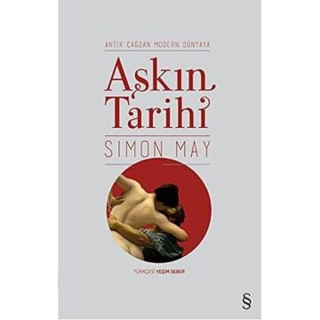 Aşkın Tarihi: Antik Çağdan Modern Dünyaya