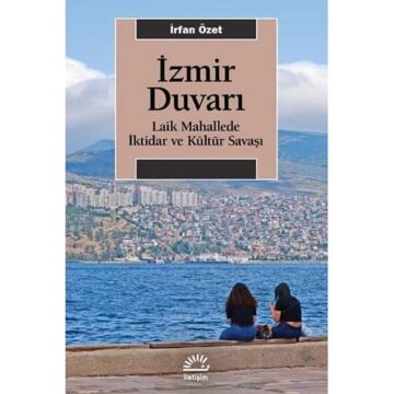 İzmir Duvarı - Laik Mahallede İktidar ve Kültür Savaşı (Kapak değişebilir)