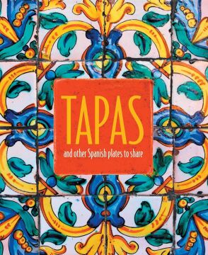 Tapas: And Other Spanish Plates to Share