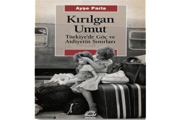 Kırılgan Umut: Türkiye'de Göç ve Aidiyetin Sınırları