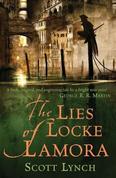 The Lies of Locke Lamora: The Gentleman Bastard Sequence, Book One: The deviously twisty fantasy adventure you will not want to put down