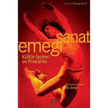 SANAT EMEĞİ: Kültür İşçileri ve Prekarite