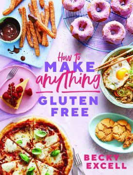 How to Make Anything Gluten Free (The Sunday Times Bestseller): Over 100 Recipes for Everything from Home Comforts to Fakeaways, Cakes to Dessert, Brunch to Bread