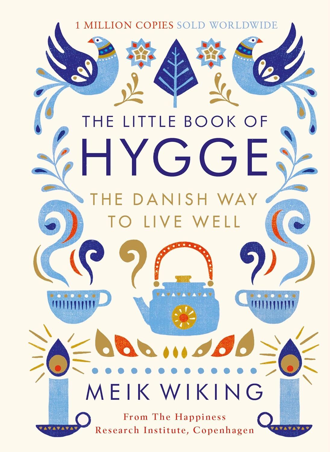 The Little Book of Hygge: The Danish Way to Live Well: The Danish Way to Live Well: The Million Copy Bestseller