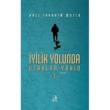 İyilik Yolunda Uzaklar Yakın 1 Ciltli