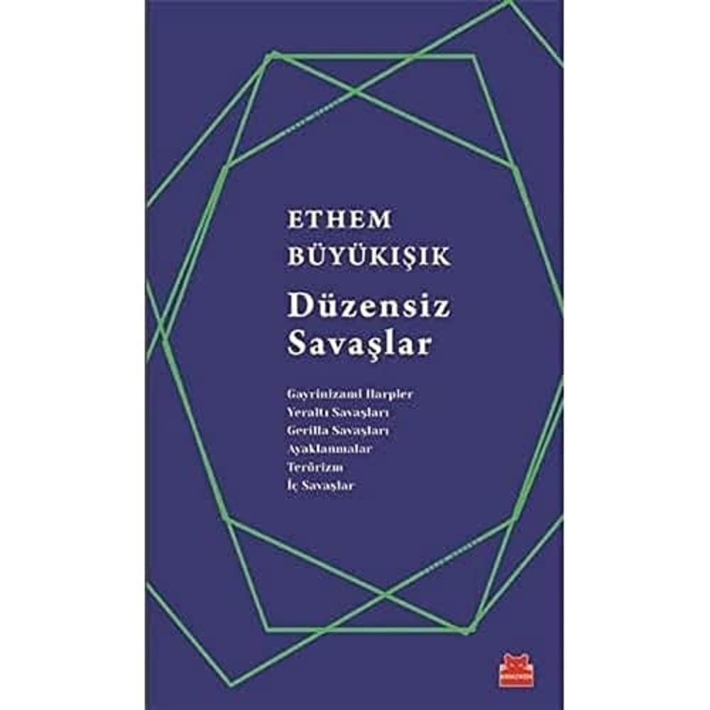 Düzensiz Savaşlar: Gayrinizami Harpler, Yeraltı Savaşları, Gerilla Savaşları, Ayaklanmalar, Terörizm, İç Savaşlar