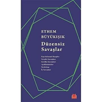 Düzensiz Savaşlar: Gayrinizami Harpler, Yeraltı Savaşları, Gerilla Savaşları, Ayaklanmalar, Terörizm, İç Savaşlar