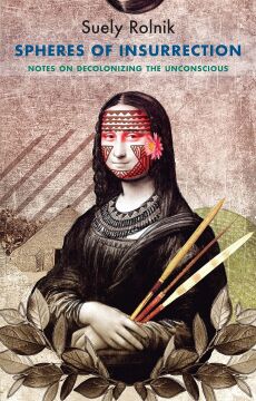 Spheres of Insurrection: Notes on Decolonizing the Unconscious