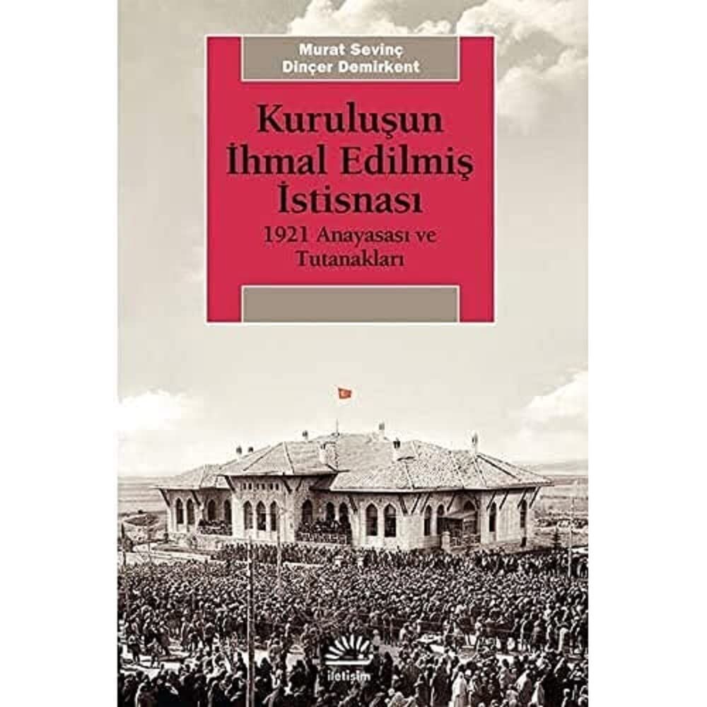 Kuruluşun İhmal Edilmiş İstisnası: 1921 Anayasası ve Tutanakları