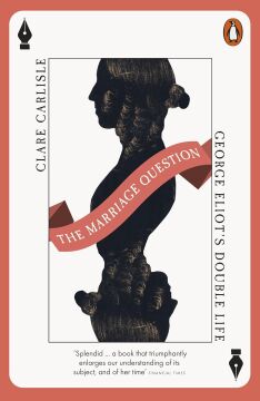 The Marriage Question: George Eliot's Double Life