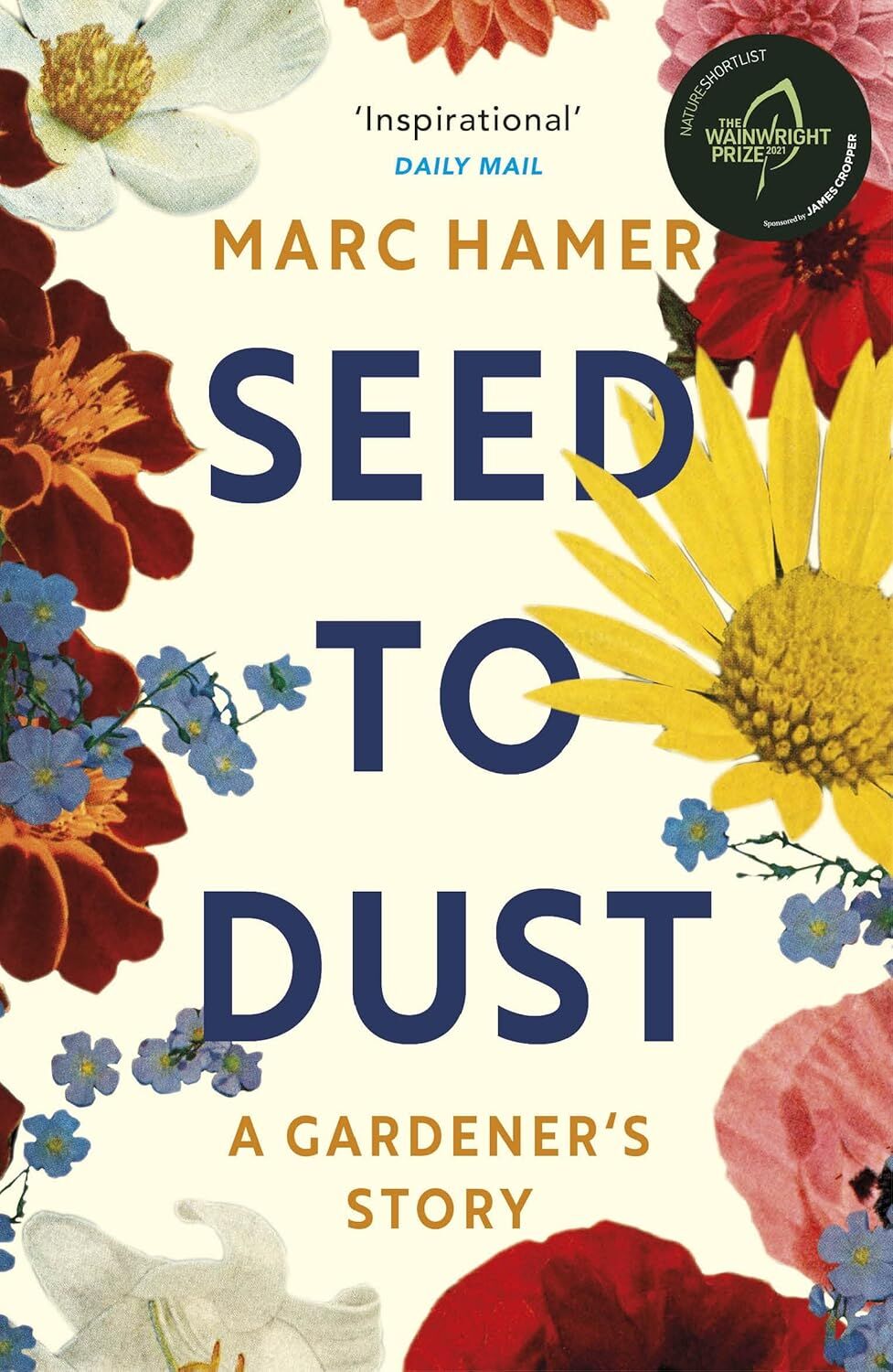 Seed to Dust: A mindful, seasonal tale of a year in the garden