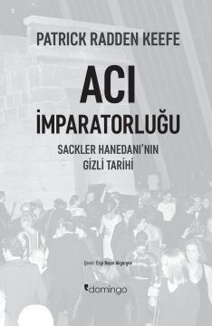 Acı İmparatorluğu - Sackler Hanedanı’nın Gizli Tarihi