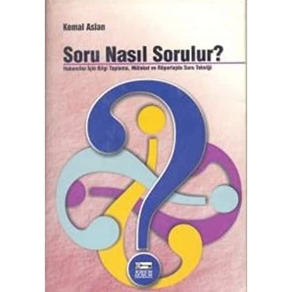 SORU NASIL SORULUR: Haberciler İçin Bilgi Toplama, Mülakat ve Röportajda Soru Tekniği
