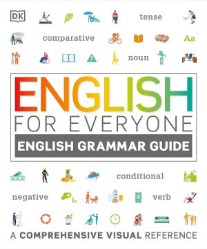 English for Everyone English Grammar Guide : A comprehensive visual reference