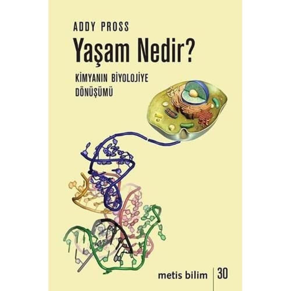 Yaşam Nedir - Kimyanın Biyolojiye Dönüşümü