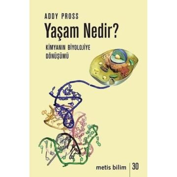 Yaşam Nedir - Kimyanın Biyolojiye Dönüşümü