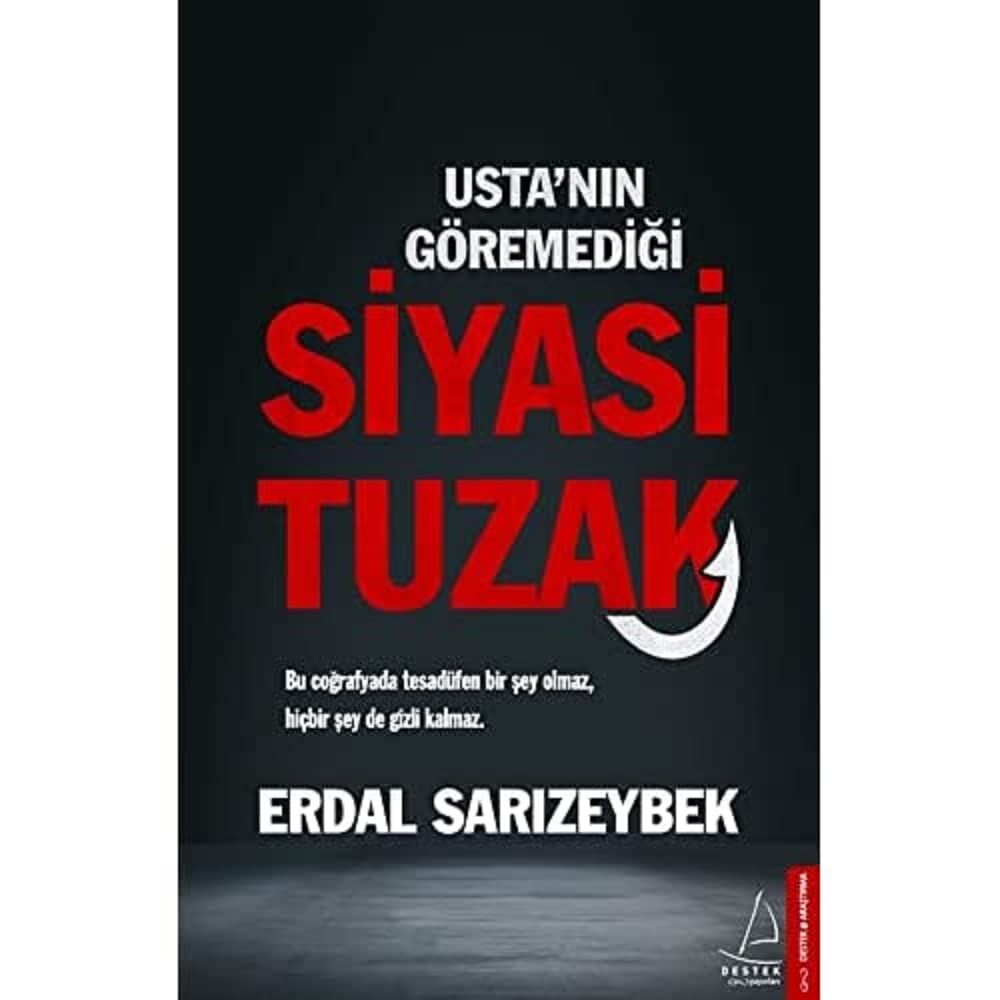 Usta'nın Göremediği Siyasi Tuzak: Bu Coğrafyada Tesadüfen Bir Şey Olmaz, Hiç Bir Şey de Gizli Kalmaz.