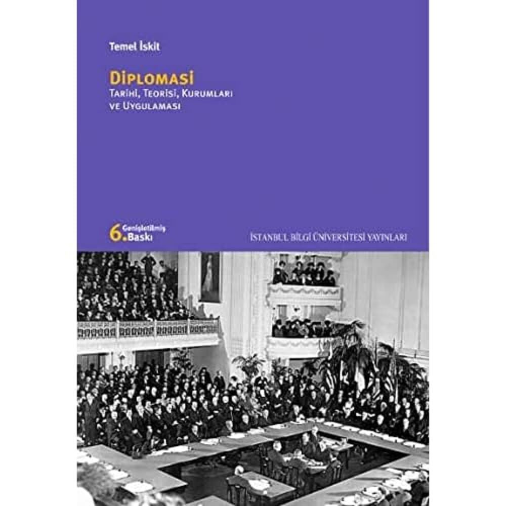 DİPLOMASİ TARİHİ TEORİSİ KURUMLARI VE U.: Tarihi, Teorisi, Kurumları ve Uygulaması