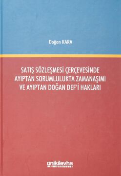 Satış Sözleşmesi Çerçevesinde Ayıptan Sorumlulukta Zamanaşımı ve Ayıptan Doğan Def'i Hakları