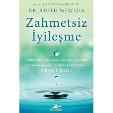 Zahmetsi̇z İyi̇leşme: Hastalıklardan Korunmanın, Fazla Kiloyu Önlemenin ve Vücudun Kendini Onarmasına Yardım Etmenin 9 Basit Yolu