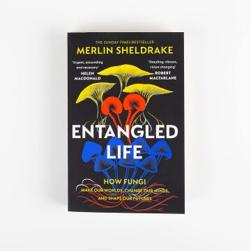 Entangled Life: How Fungi Make Our Worlds, Change Our Minds and Shape Our Futures
