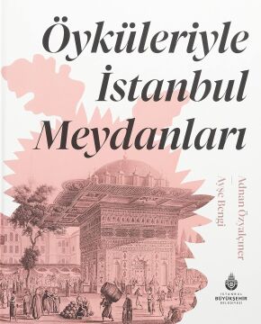 Öyküleriyle İstanbul Meydanları (Ciltli)