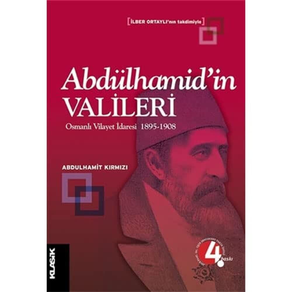 Abdülhamid’in Valileri: Osmanlı Vilayet İdaresi 1895 - 1908