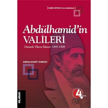Abdülhamid’in Valileri: Osmanlı Vilayet İdaresi 1895 - 1908