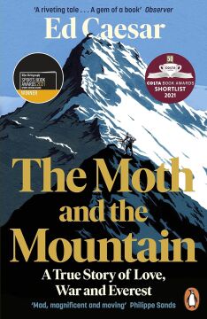 The Moth and the Mountain: A True Story of Love, War and Everest: Shortlisted for the Costa Biography Award 2021
