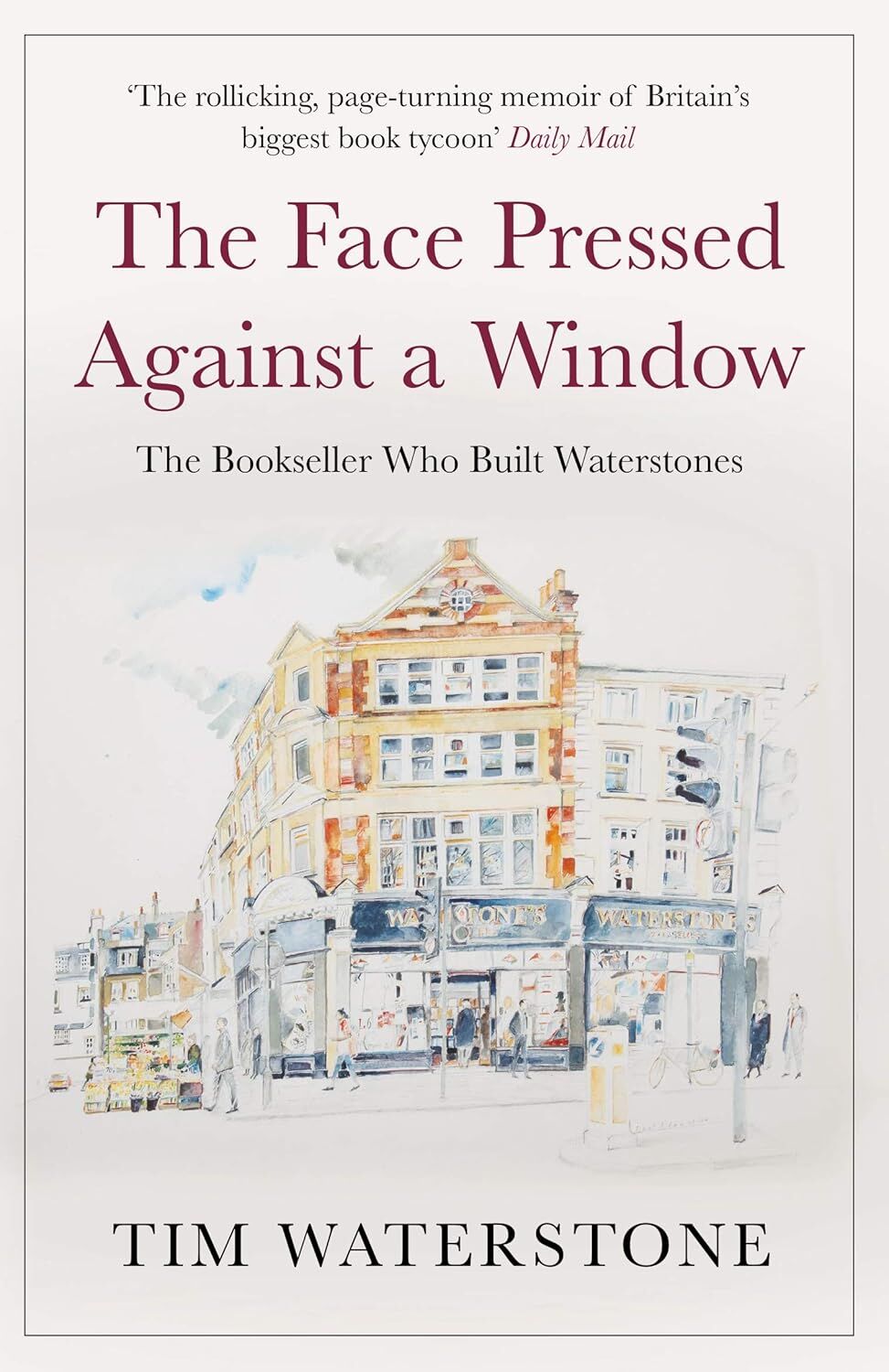 The Face Pressed Against a Window: The Bookseller Who Built Waterstones
