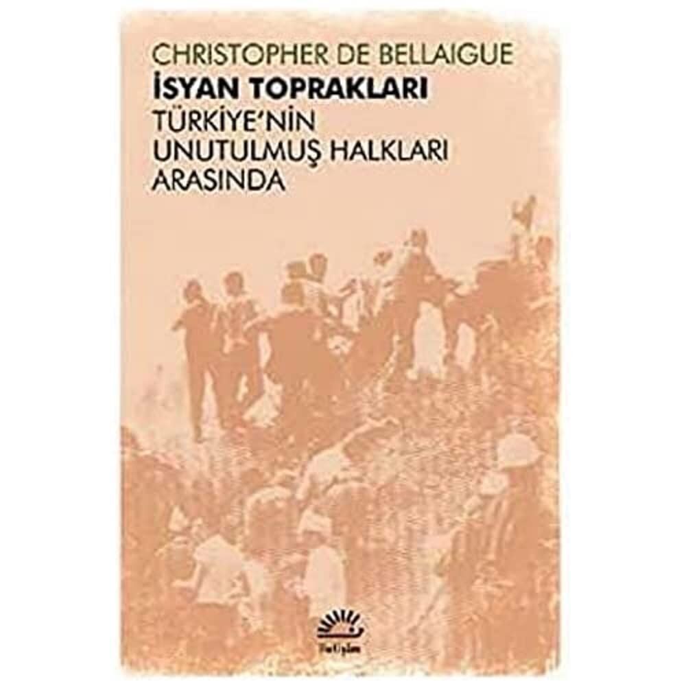 İsyan Toprakları - Türkiye'nin Unutulmuş Halkları Arasında