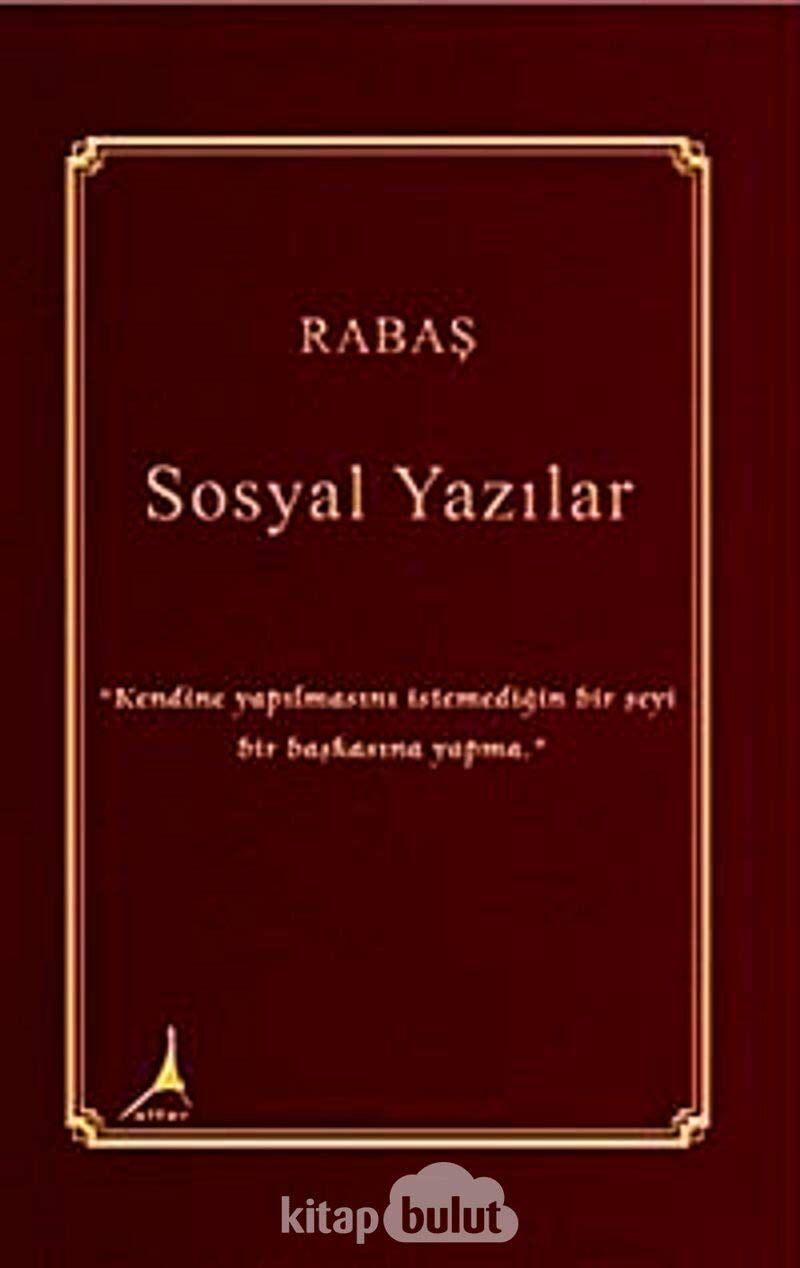 Sosyal Yazılar: ''Kendine Yapılmasını İstemediğin Bir Şeyi Bir Başkasına Yapma.''
