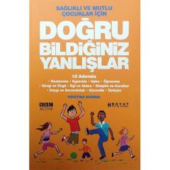 Sağlıklı ve Mutlu Çocuklar İçin Doğru Bildiğiniz Yanlışlar: 10 Adımda Sağlıklı ve Mutlu Çocuklar