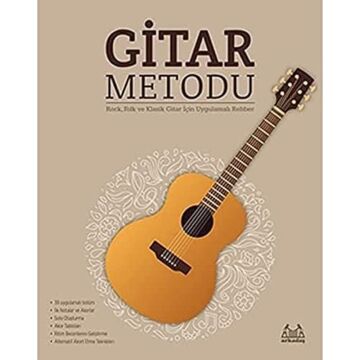 Gitar Metodu: Rock, Folk ve Klasik Gitar İçin Uygulamalı Rehber