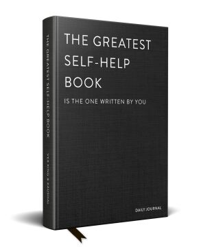 The Greatest Self-Help Book (is the one written by you): A Daily Journal for Gratitude, Happiness, Reflection and Self-Love