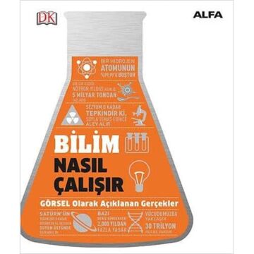 Bilim Nasıl Çalışır?: Görsel Olarak Açıklanan Gerçekler (Kapak değişebilir)