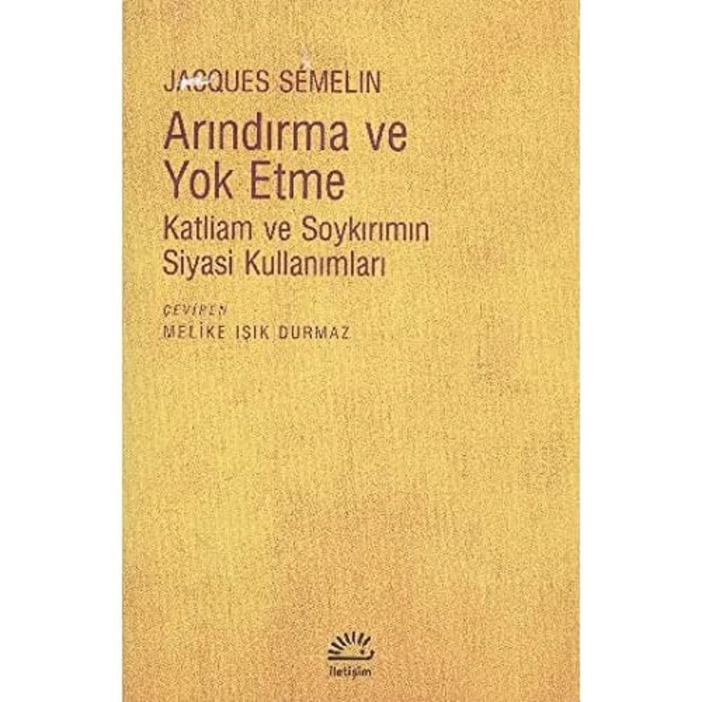 Arındırma ve Yok Etme: Katliam ve Soykırımın Siyasi Kullanımları